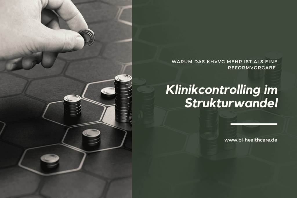 Klinikcontrolling im Strukturwandel Warum das KHVVG mehr ist als eine Reformvorgabe